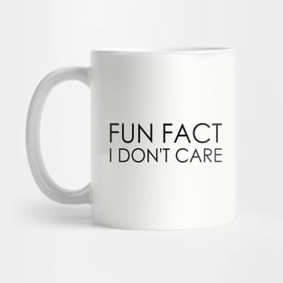 Fun Fact I Don't Care Mug